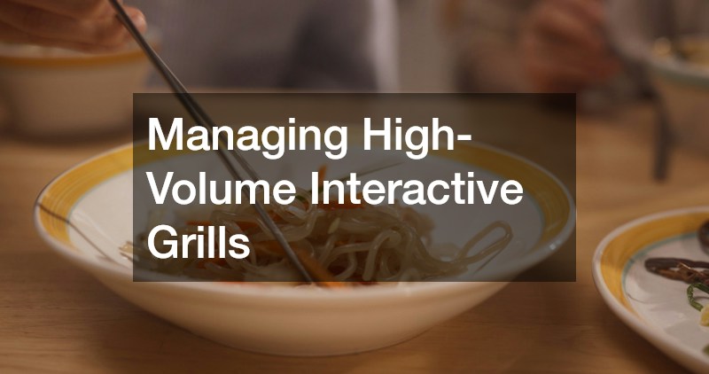 Managing High-Volume Interactive Grills