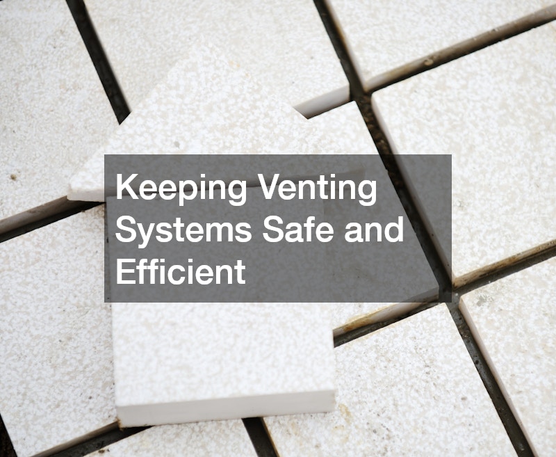 Keeping Venting Systems Safe and Efficient