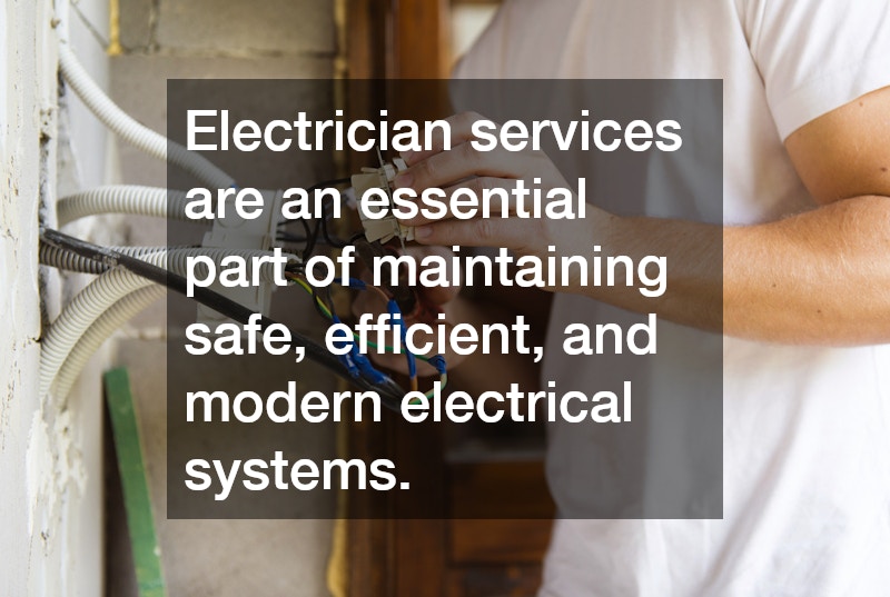 Electrician services are an essential part of maintaining safe, efficient, and modern electrical systems.