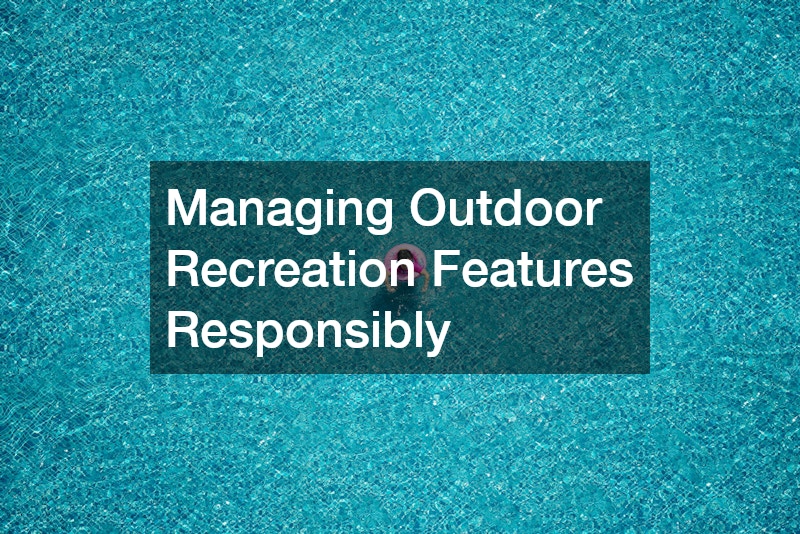 Managing Outdoor Recreation Features Responsibly