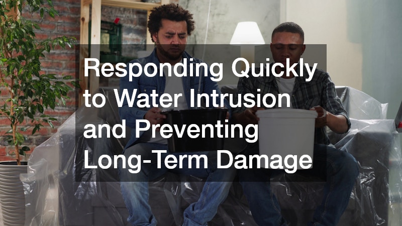 Responding Quickly to Water Intrusion and Preventing Long-Term Damage