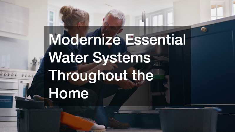 Modernize Essential Water Systems Throughout the Home