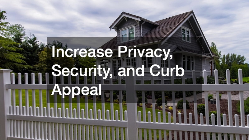 Increase Privacy, Security, and Curb Appeal