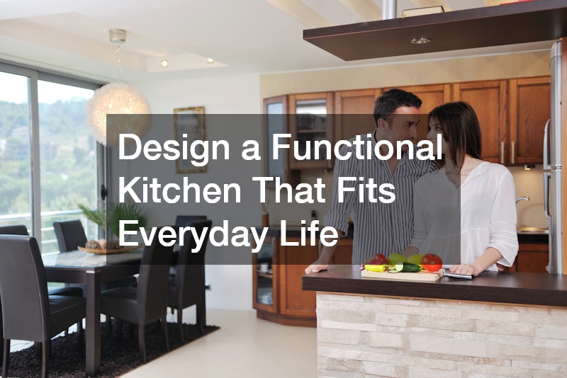Design a Functional Kitchen That Fits Everyday Life