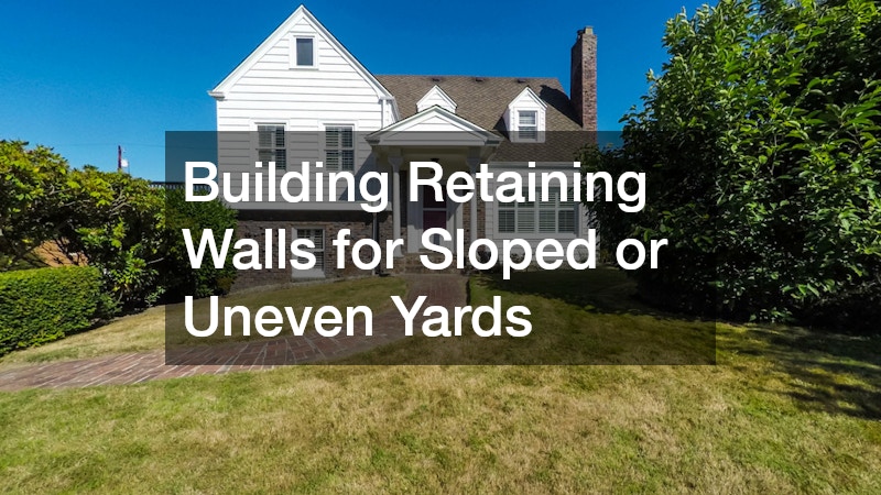 Building Retaining Walls for Sloped or Uneven Yards