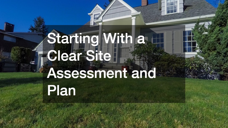 Starting With a Clear Site Assessment and Plan