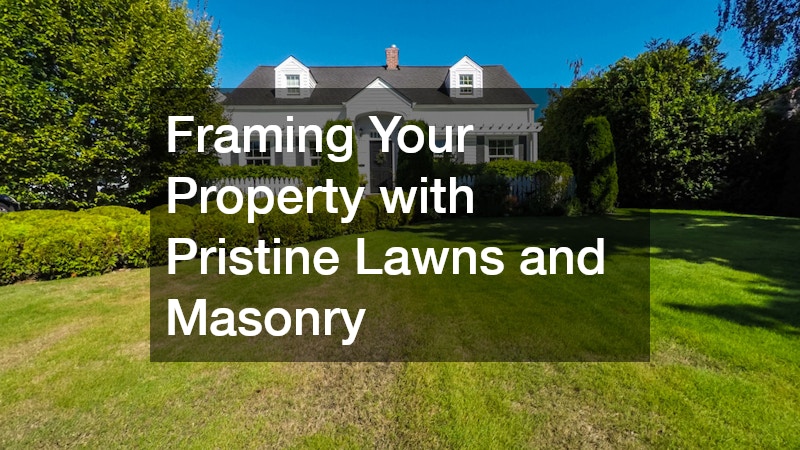 Framing Your Property with Pristine Lawns and Masonry