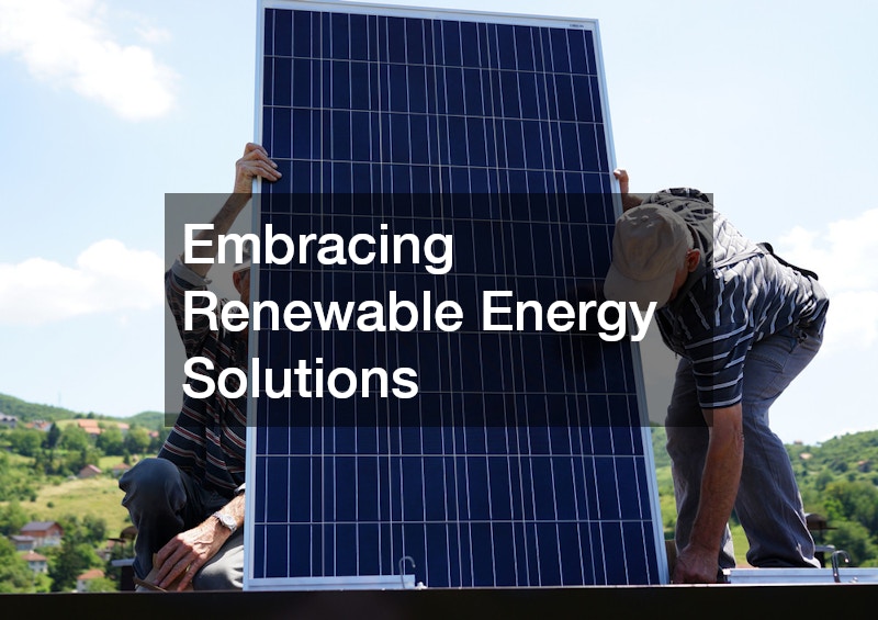 Embracing Renewable Energy Solutions