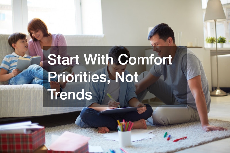 Start With Comfort Priorities, Not Trends