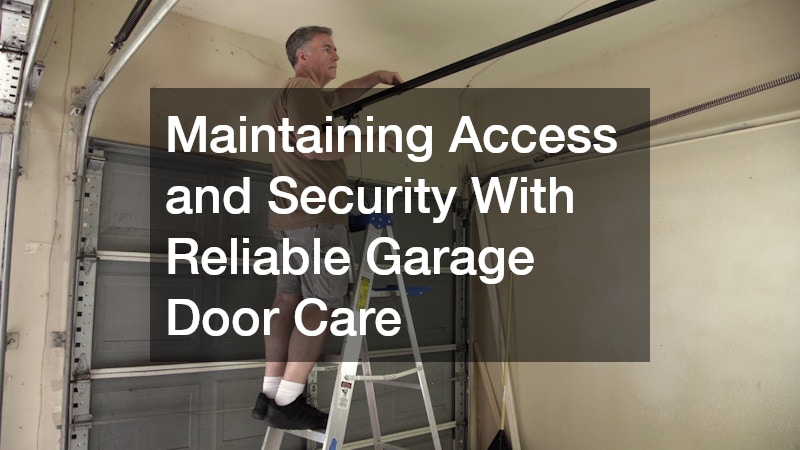 Maintaining Access and Security With Reliable Garage Door Care
