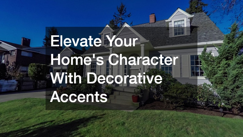 Elevate Your Home’s Character With Decorative Accents