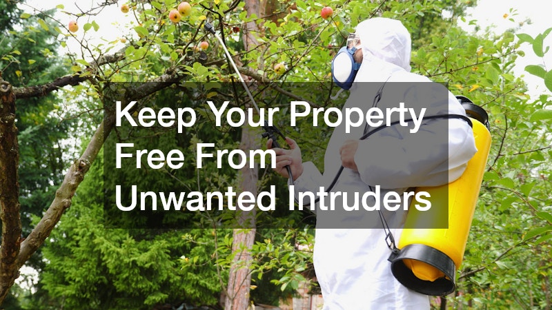 Keep Your Property Free From Unwanted Intruders