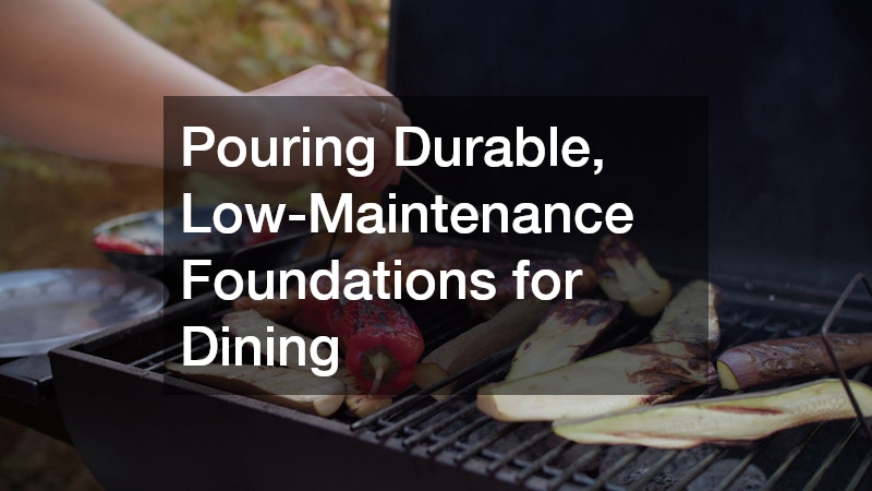 Pouring Durable, Low-Maintenance Foundations for Dining