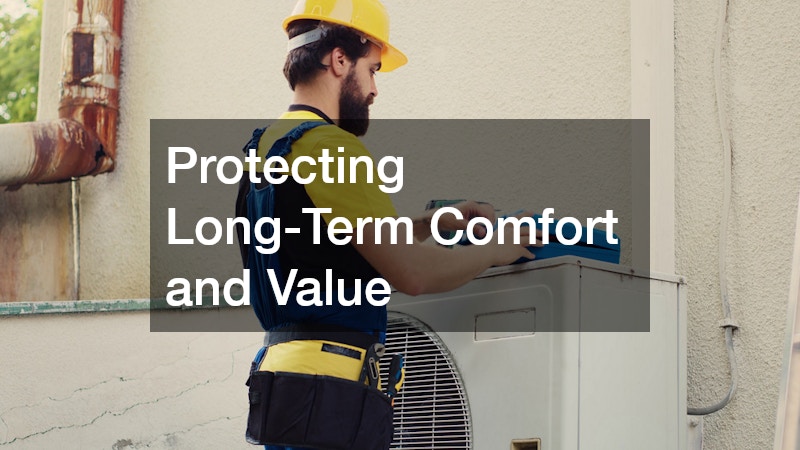 Protecting Long-Term Comfort and Value