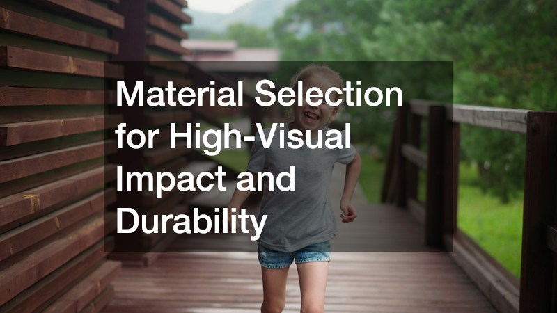 Material Selection for High-Visual Impact and Durability