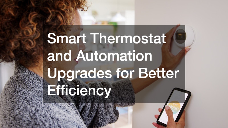 Smart Thermostat and Automation Upgrades for Better Efficiency