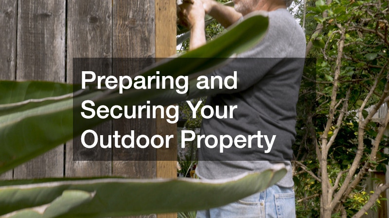 Preparing and Securing Your Outdoor Property
