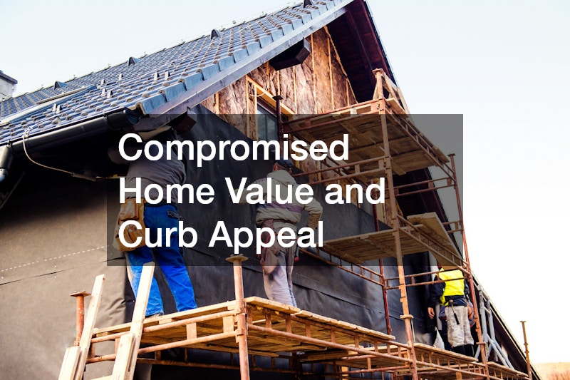 Compromised Home Value and Curb Appeal