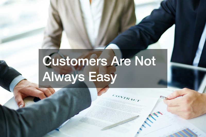 Customers Are Not Always Easy