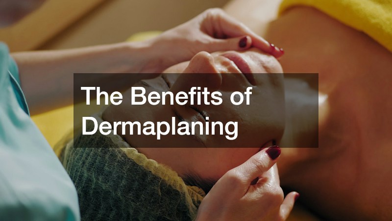 The Benefits of Dermaplaning