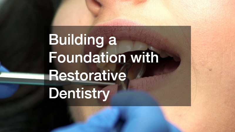 Building a Foundation with Restorative Dentistry