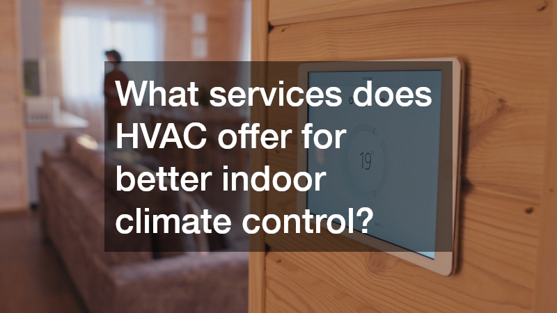 What services does HVAC offer for better indoor climate control?