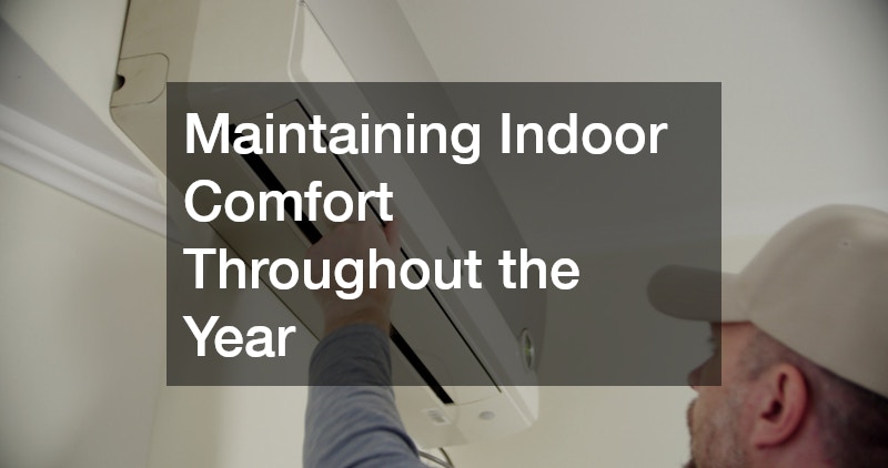 Maintaining Indoor Comfort Throughout the Year