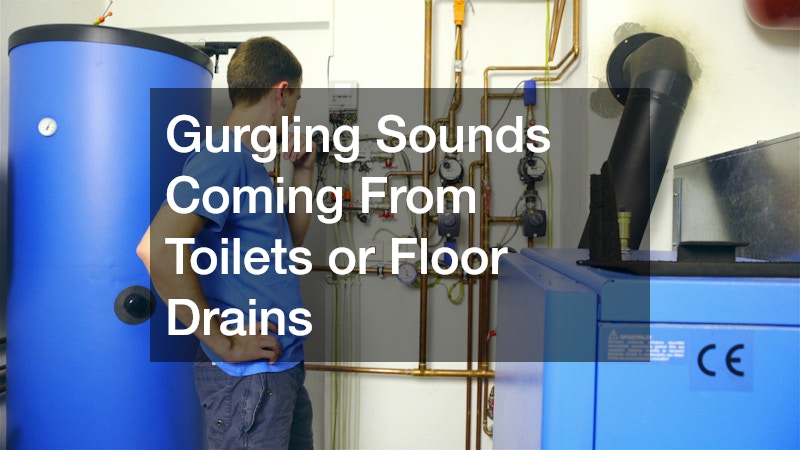 Gurgling Sounds Coming From Toilets or Floor Drains
