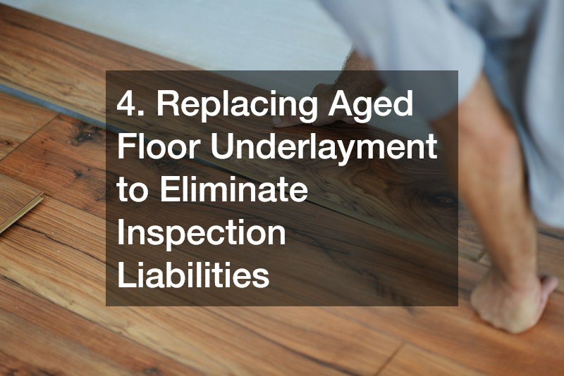 4. Replacing Aged Floor Underlayment to Eliminate Inspection Liabilities