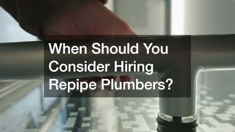 When Should You Consider Hiring Repipe Plumbers?