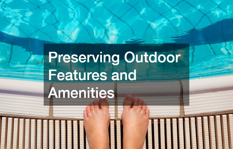 Preserving Outdoor Features and Amenities