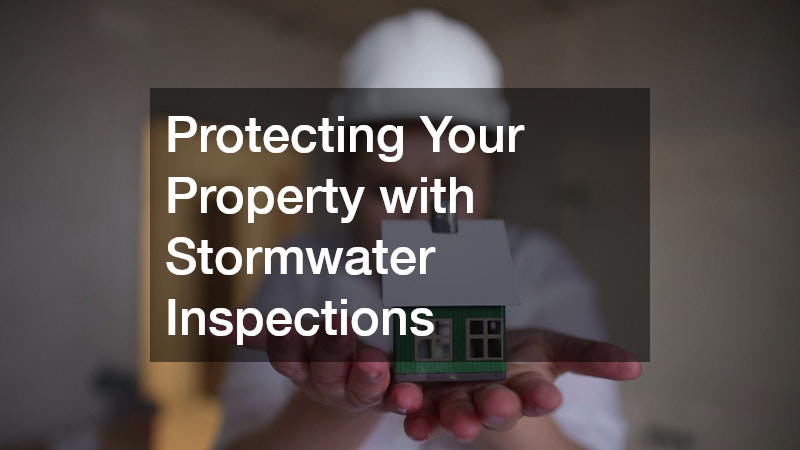 Protecting Your Property with Stormwater Inspections