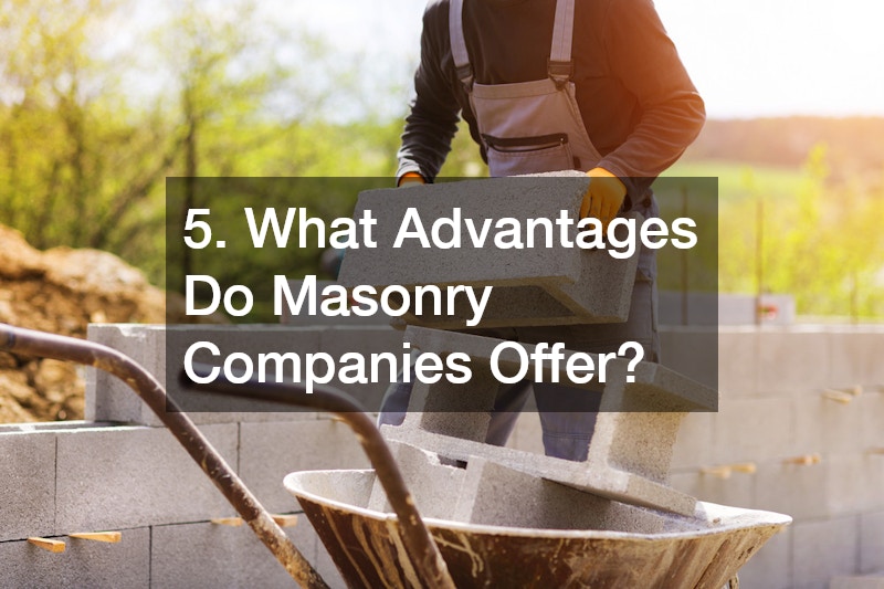 5. What Advantages Do Masonry Companies Offer?