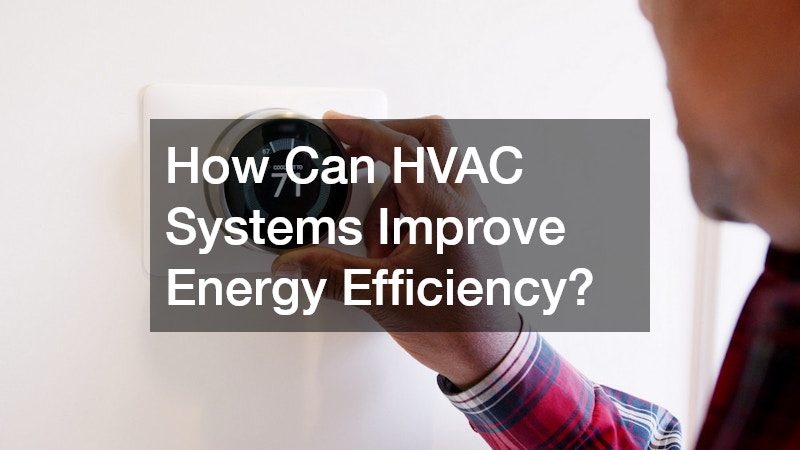 How Can HVAC Systems Improve Energy Efficiency?