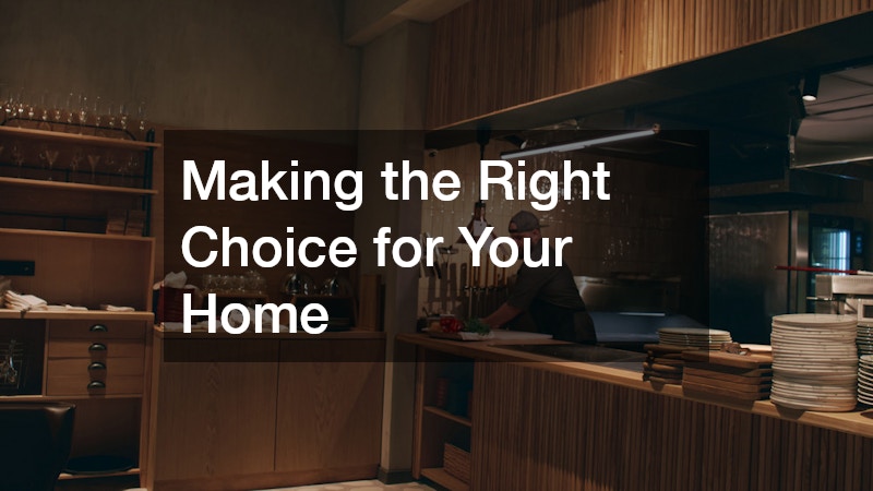 Making the Right Choice for Your Home
