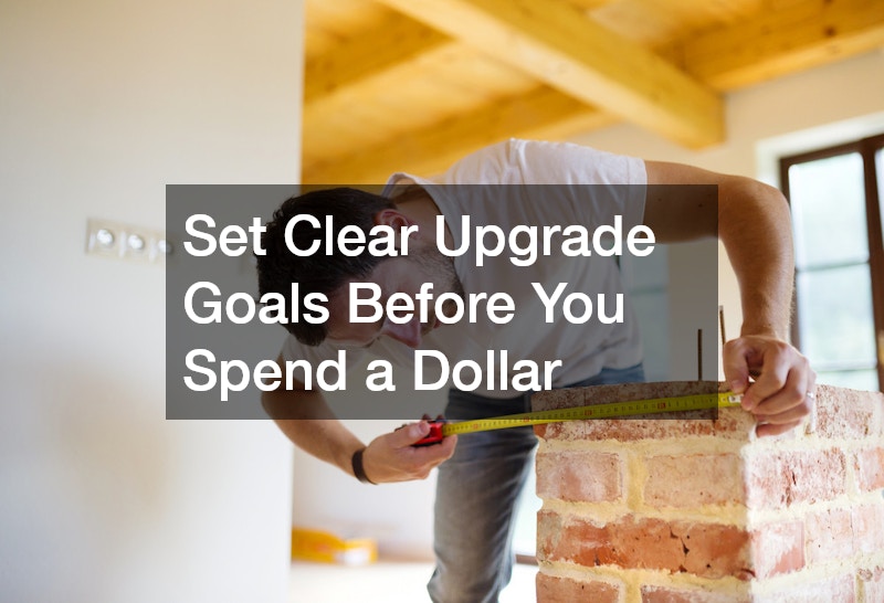 Set Clear Upgrade Goals Before You Spend a Dollar