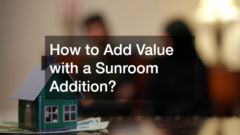 How to Add Value with a Sunroom Addition?