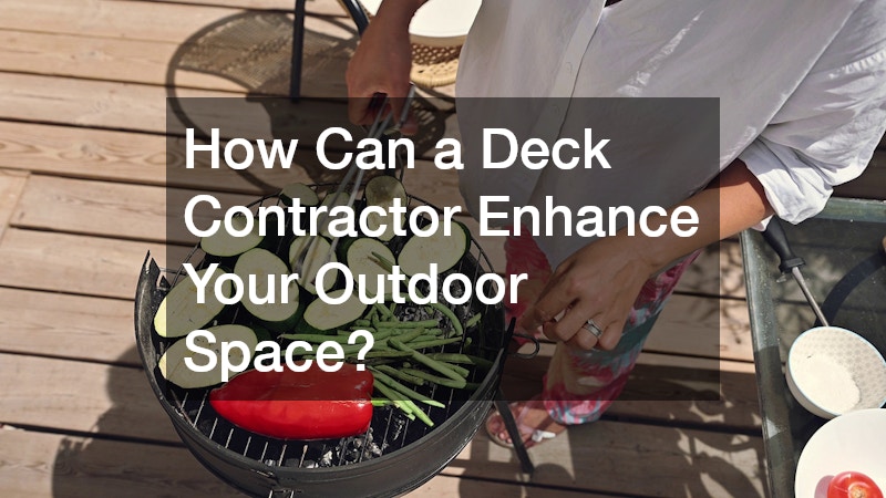 How Can a Deck Contractor Enhance Your Outdoor Space?