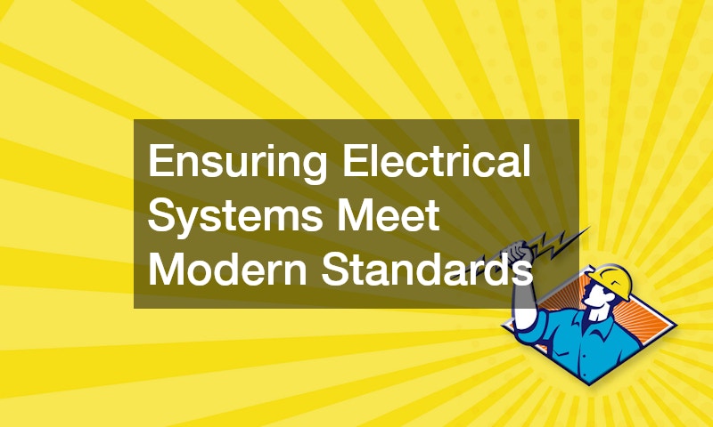Ensuring Electrical Systems Meet Modern Standards