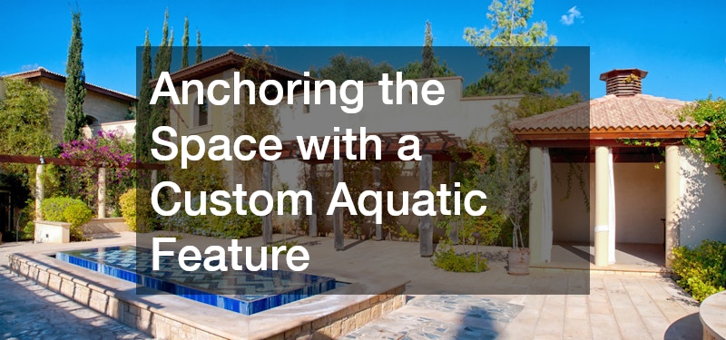 Anchoring the Space with a Custom Aquatic Feature