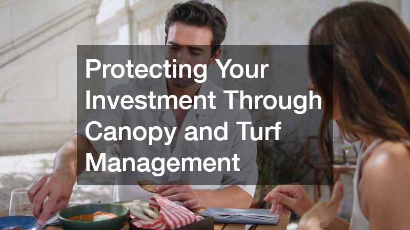 Protecting Your Investment Through Canopy and Turf Management