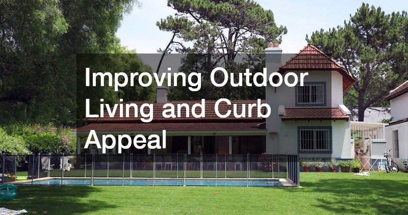 Improving Outdoor Living and Curb Appeal