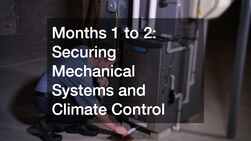 Months 1 to 2: Securing Mechanical Systems and Climate Control
