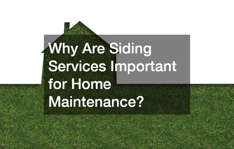 Why Are Siding Services Important for Home Maintenance?