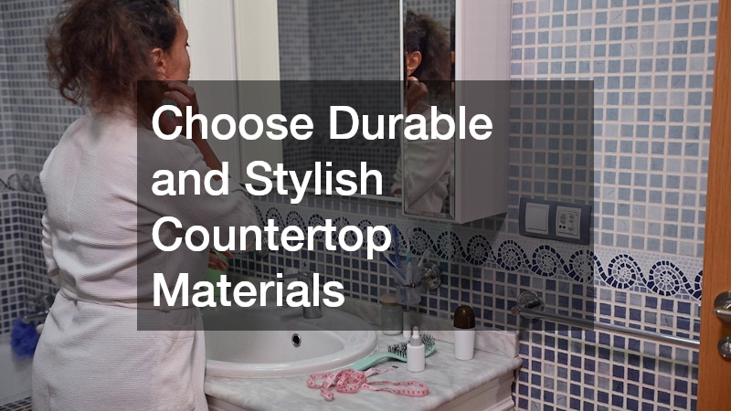 Choose Durable and Stylish Countertop Materials