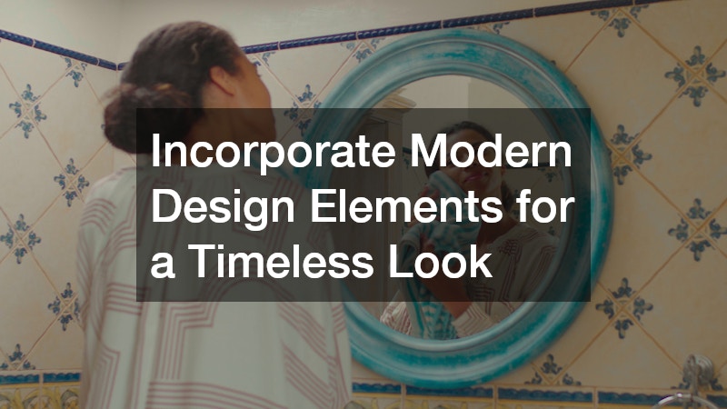 Incorporate Modern Design Elements for a Timeless Look