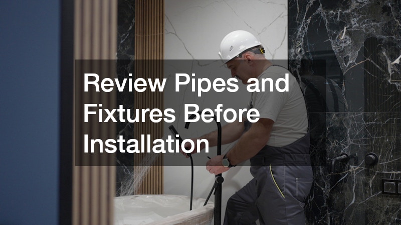 Review Pipes and Fixtures Before Installation