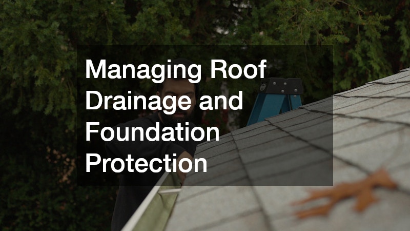Managing Roof Drainage and Foundation Protection