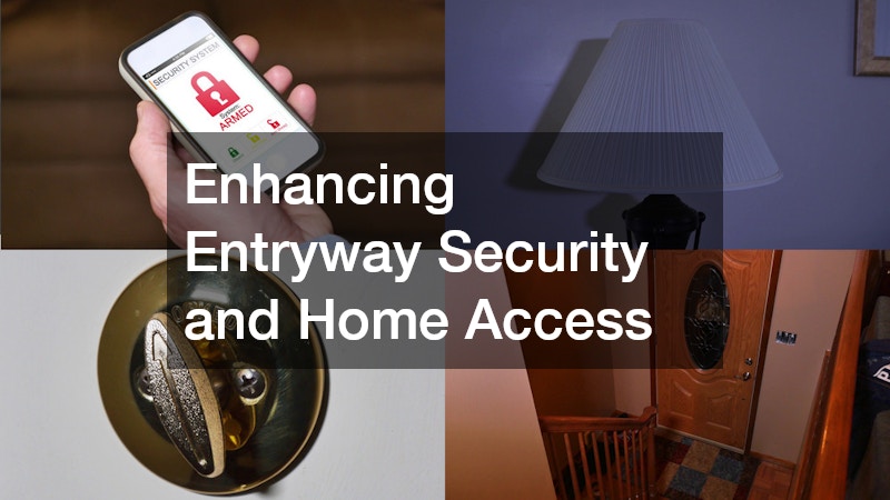 Enhancing Entryway Security and Home Access