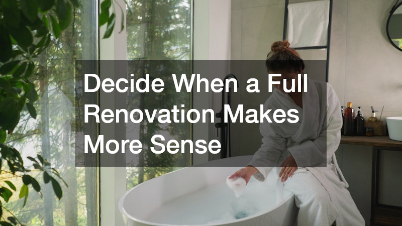 Decide When a Full Renovation Makes More Sense